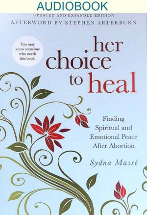 Her Choice to Heal: Finding Spiritual and Emotional Peace After Abortion Audiobook