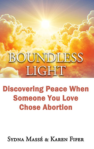 Boundless Light: Discovering Peace When Someone You Love Chose Abortion