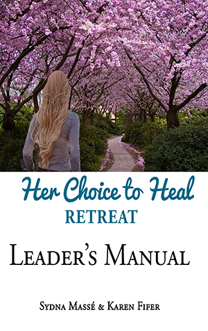 Her Choice to Heal Weekend Retreat Leader's Manual