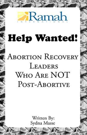 Help Wanted: Abortion Recovery Leaders Who Aren't Post-Abortive